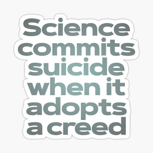 Item preview, Science commits suicide when it adopts a creed. v.4 designed and sold by x1brett.