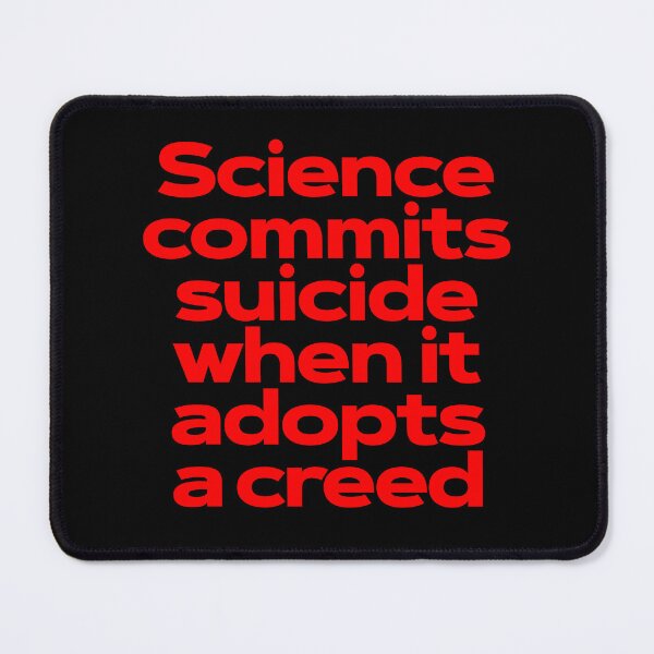 Item preview, Science commits suicide when it adopts a creed. v.6 designed and sold by x1brett.