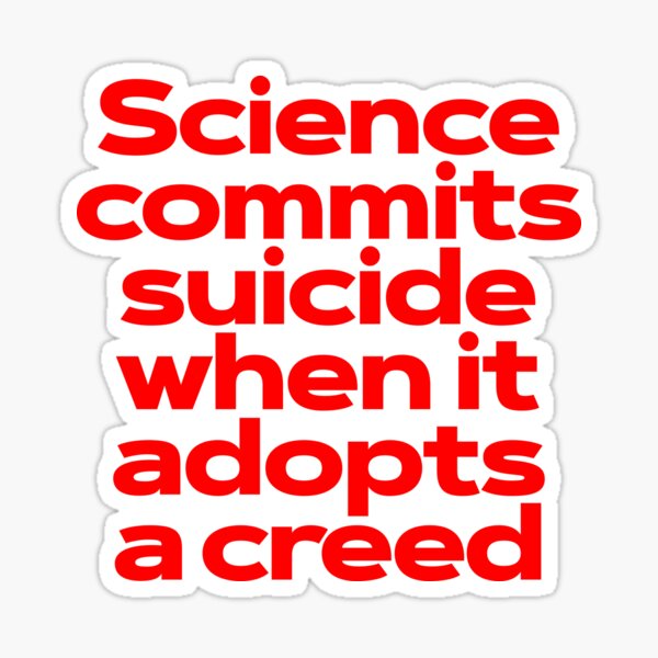 Item preview, Science commits suicide when it adopts a creed. v.6 designed and sold by x1brett.