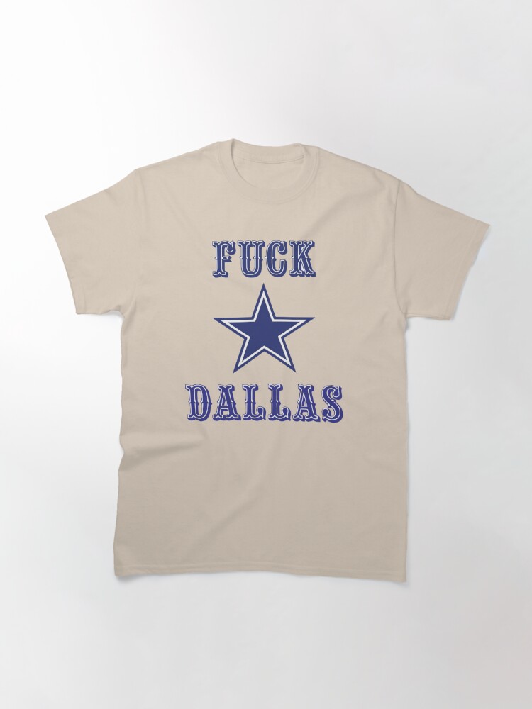 George Kittle F*ck Dallas Gary Plummer Fuck Dallas Classic T-Shirt for  Sale by anneliesdraws