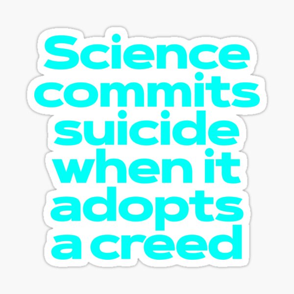 Item preview, Science commits suicide when it adopts a creed. v.7 designed and sold by x1brett.
