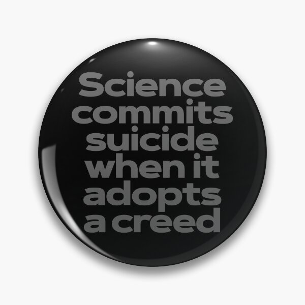 Item preview, Science commits suicide when it adopts a creed. v.8 designed and sold by x1brett.