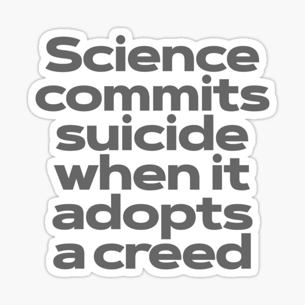 Item preview, Science commits suicide when it adopts a creed. v.8 designed and sold by x1brett.