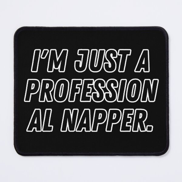 Item preview, Im Just a Professional Napper designed and sold by FunkyMelon.