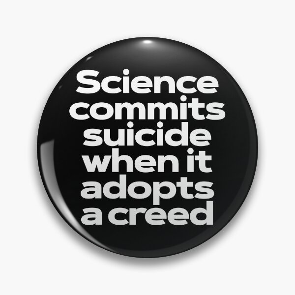 Item preview, Science commits suicide when it adopts a creed. v.9 designed and sold by x1brett.