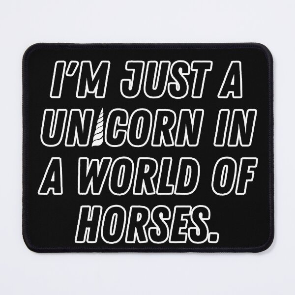 Item preview, Im Just a Unicorn in a World of Horses designed and sold by FunkyMelon.