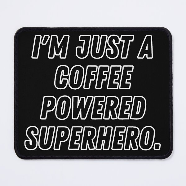 Item preview, Im Just a Coffee Powered Superhero designed and sold by FunkyMelon.