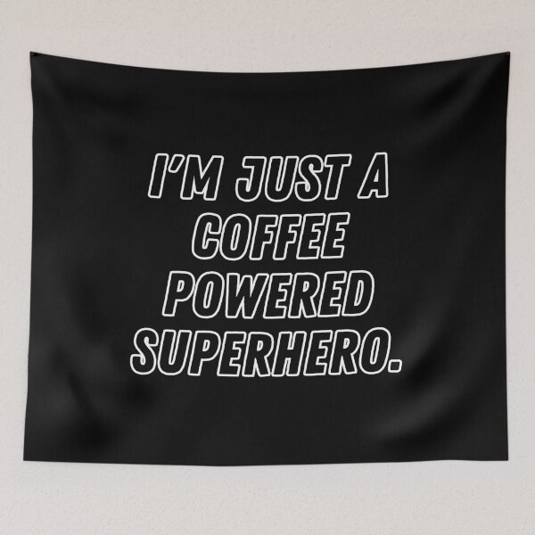 Item preview, Im Just a Coffee Powered Superhero designed and sold by FunkyMelon.