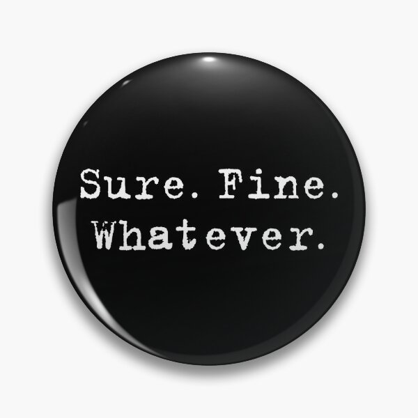 Item preview, Sure. Fine. Whatever (Scully) designed and sold by fandemonium.