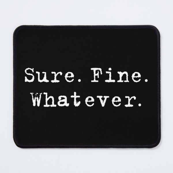 Item preview, Sure. Fine. Whatever (Scully) designed and sold by fandemonium.