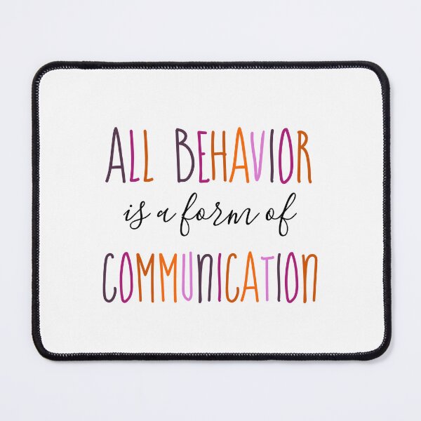 Item preview, All behavior is a form of communication designed and sold by Beeffervescent.