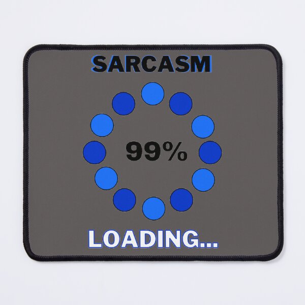 Item preview, Sarcasm Loading designed and sold by Danyell369.