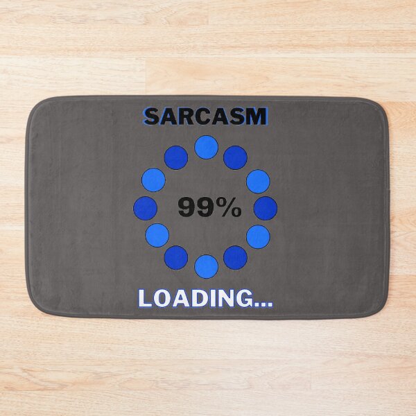Item preview, Sarcasm Loading designed and sold by Danyell369.