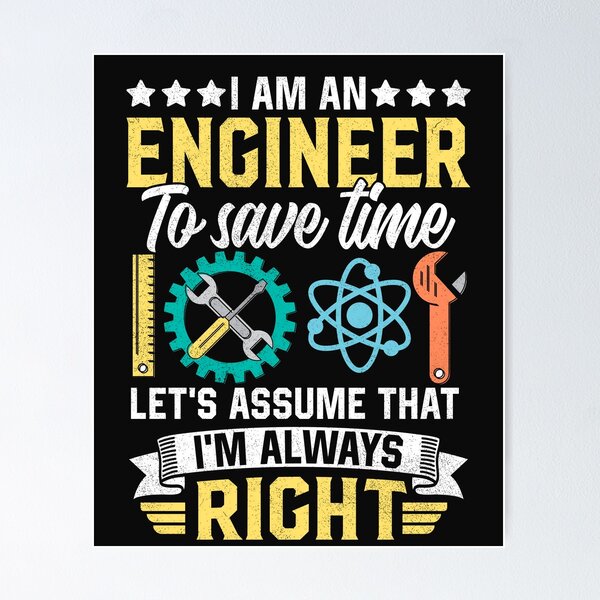 Item preview, Funny I Am An Engineer To Save Time I'm Always Right Quote  designed and sold by Best Designer.