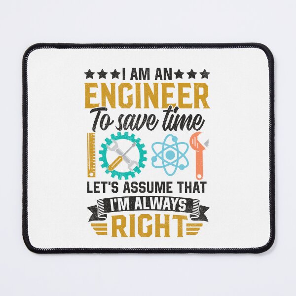 Item preview, Funny I Am An Engineer To Save Time I'm Always Right Quote  designed and sold by Best Designer.