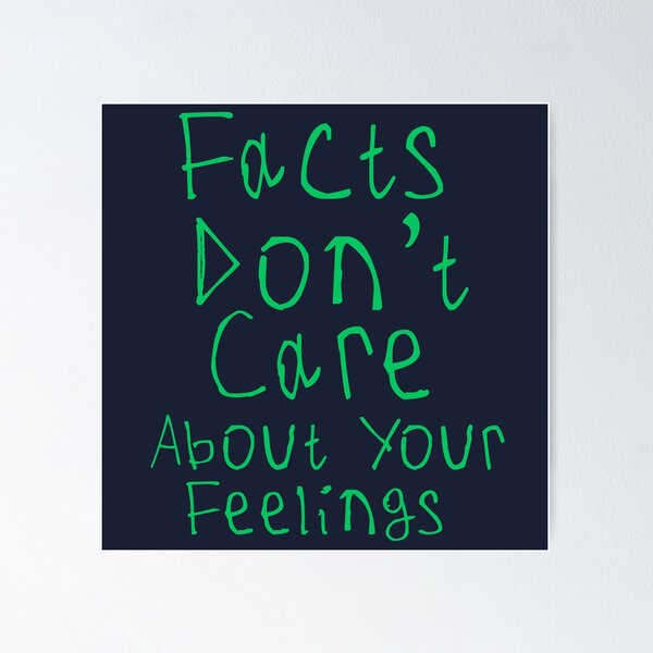 Item preview, Facts Dont Care About Your Feelings designed and sold by kinpirks.