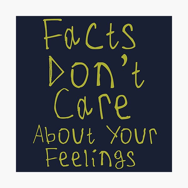 Item preview, Facts Dont Care About Your Feelings designed and sold by kinpirks.
