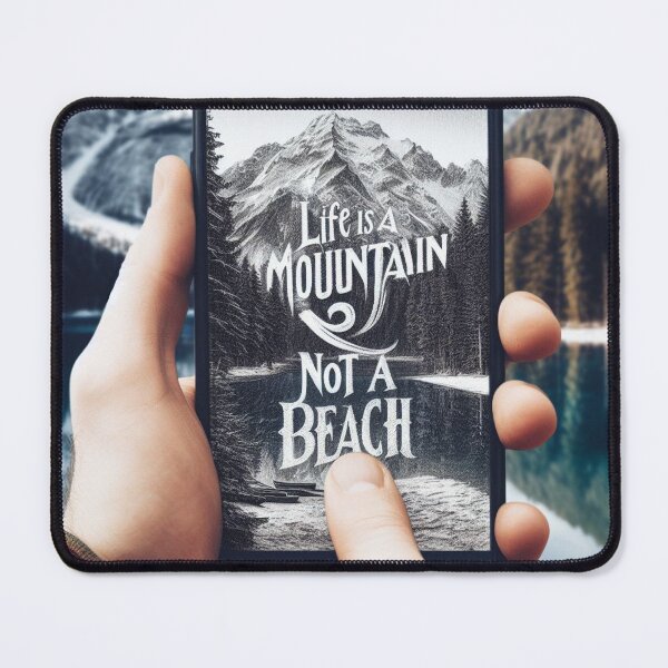 Item preview, Life Is A MOUNTAIN NOT A BEACH designed and sold by KI-Raphael.