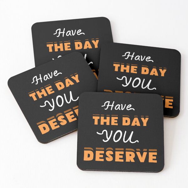 Item preview, Have The Day You Deserve designed and sold by LudwikeArts.