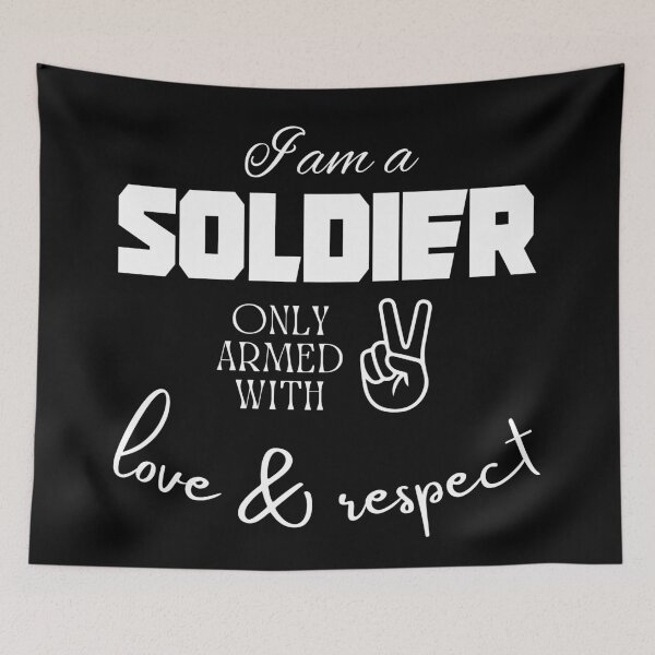 Item preview, I am a soldier only armed with love and respect designed and sold by Compusmurf Design.