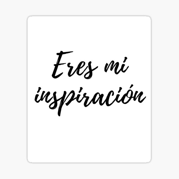 Item preview, Eres mi inspiración mi todo designed and sold by JoshiKristi.