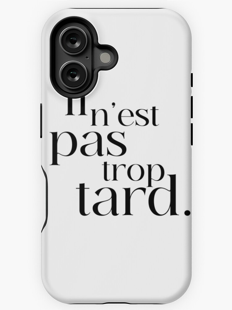 Aperçu 1 sur 4. Coque iPhone avec l'œuvre il n'est pas trop tard créée et vendue par enFRANCAISsvp.