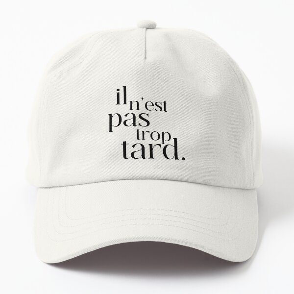 il n'est pas trop tard Casquette Dad Hat