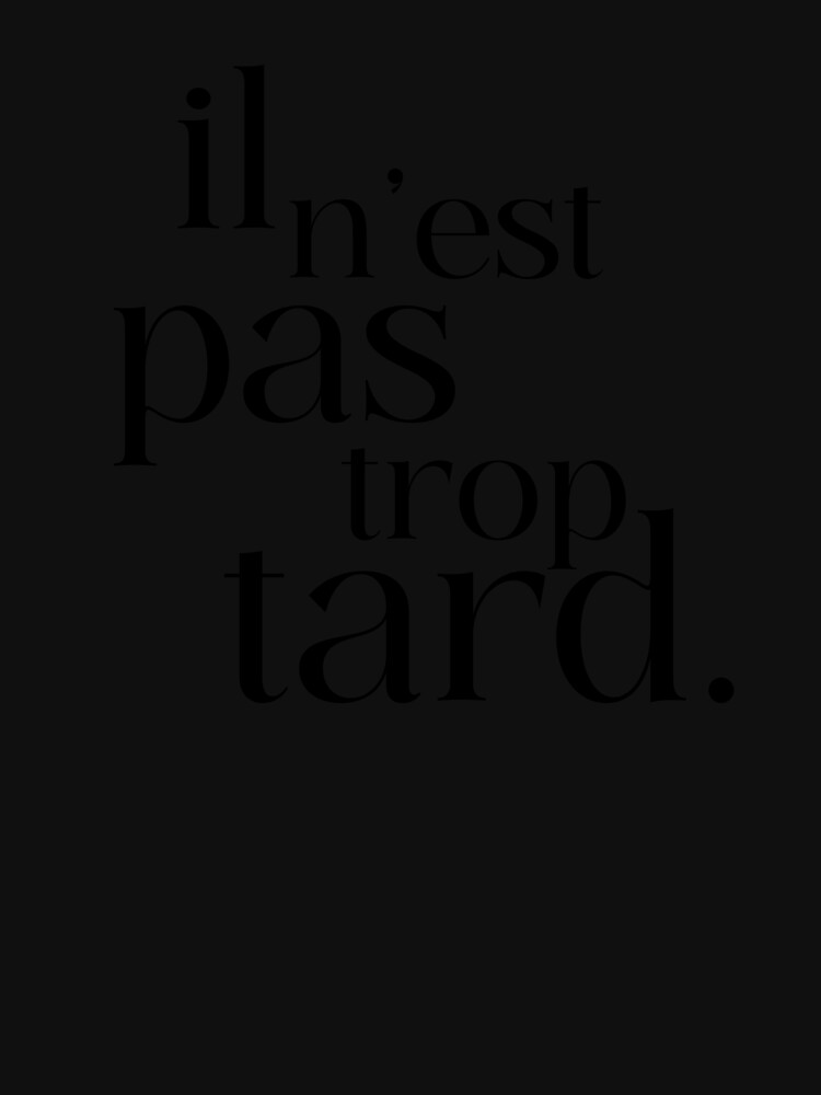 Aperçu 7 sur 7. T-shirt respirant avec l'œuvre il n'est pas trop tard créée et vendue par enFRANCAISsvp.