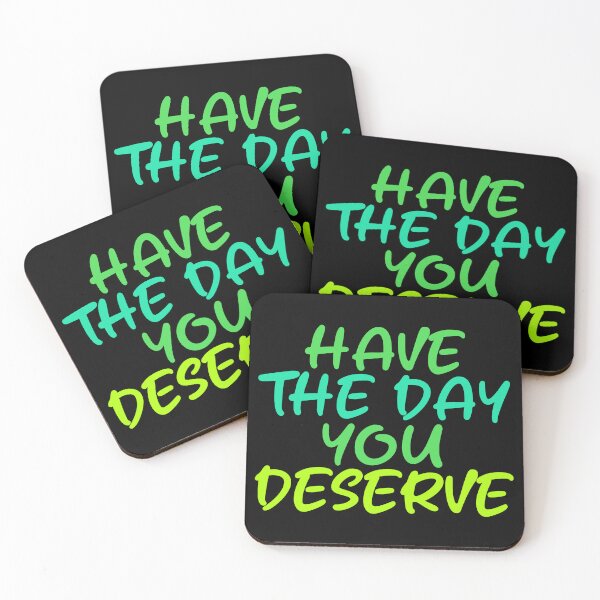 Item preview, Have The Day You Deserve designed and sold by LudwikeArts.
