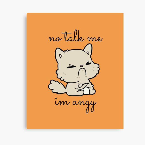 Item preview, No talk me im angy designed and sold by Snifferius.