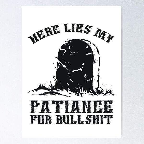 Item preview, Here Lies My Patiance for Bullshit Tombstone designed and sold by wolfkin-design.