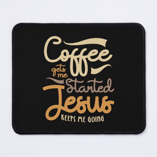 Item preview, Spiritual Brew - Coffee Gets Me Started Jesus Keeps Me Going designed and sold by cidolopez.