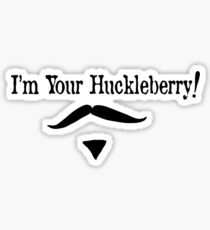 I'm Your Huckleberry - 2 Sticker