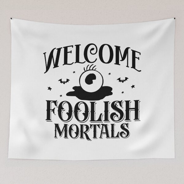 Item preview, Welcome Foolish Mortals designed and sold by Sarcastic Narwhal.