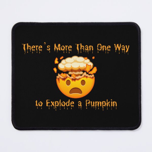Item preview, There's More Than One Way to Explode a Pumpkin designed and sold by theprof2021.