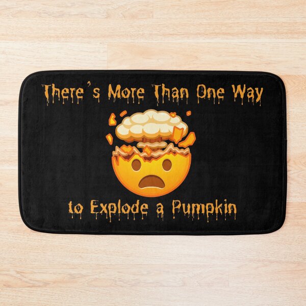 Item preview, There's More Than One Way to Explode a Pumpkin designed and sold by theprof2021.
