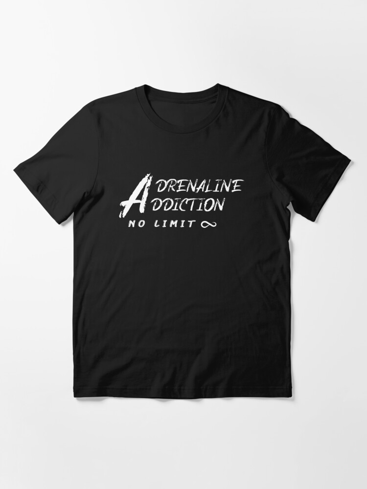 Adrenaline addiction no limit Essential T-Shirt for Sale by NeWorld-Design