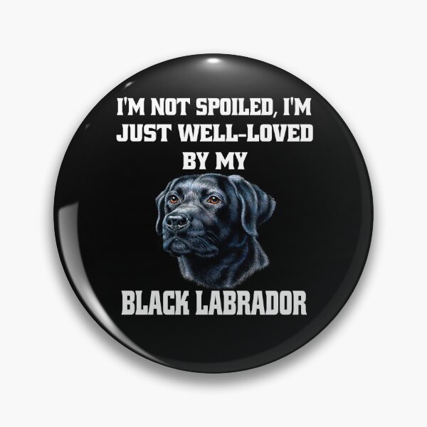 Artikelvorschau, Besitzer eines schwarzen Labrador Retriever-Hundes Ich bin nicht verwöhnt; Ich werde von meinem schwarzen Labrador einfach geliebt entworfen und verkauft von fantasticdesign.