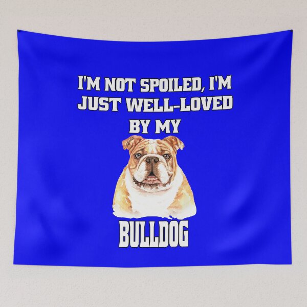 Item preview, Bulldogs Pet Owners I'm Not Spoiled; I'm Just Well-Loved By My Bulldog designed and sold by fantasticdesign.