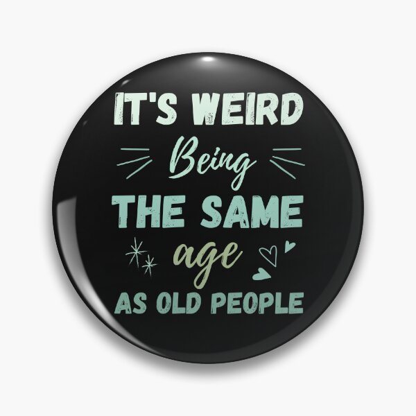 Item preview, funny It's Weird Being The Same Age As Old People designed and sold by Alfaashoop.