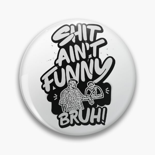 Item preview, SHIT AIN'T FUNNY BRUH! designed and sold by BRIAN  PIERRE-ALEXANDER.