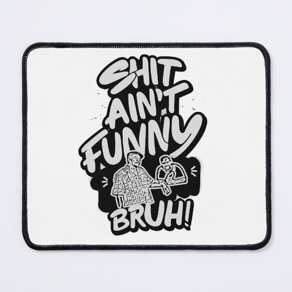 Item preview, SHIT AIN'T FUNNY BRUH! designed and sold by BRIAN  PIERRE-ALEXANDER.