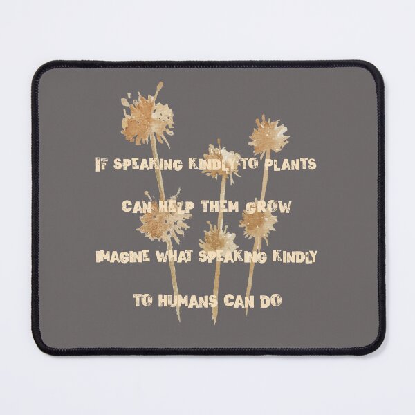 Item preview, If Speaking Kindly To Plants... Beautiful Human Kindness Quote designed and sold by Rebel-Design.
