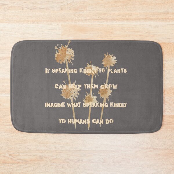 Item preview, If Speaking Kindly To Plants... Beautiful Human Kindness Quote designed and sold by Rebel-Design.