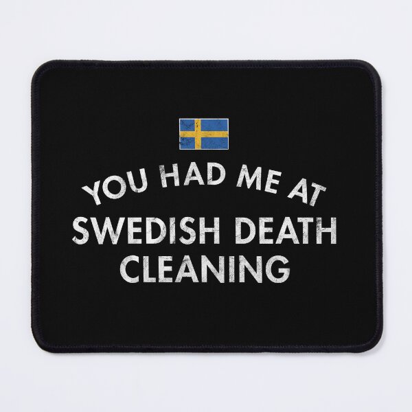 Item preview, You Had Me At Swedish Death Cleaning Distressed designed and sold by twHistory.