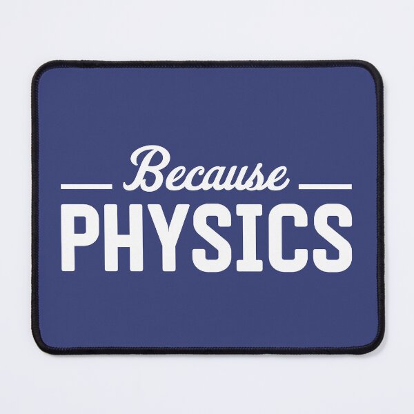 Item preview, Because Physics designed and sold by ScienceCorner.
