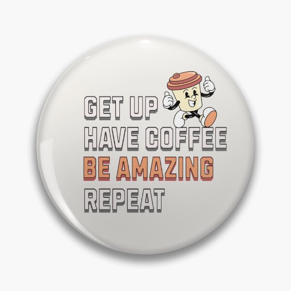 Item preview, Get up, Have coffee, Be amazing, Repeat designed and sold by TempoTees.