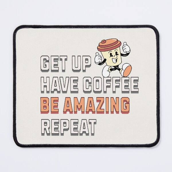 Item preview, Get up, Have coffee, Be amazing, Repeat designed and sold by TempoTees.