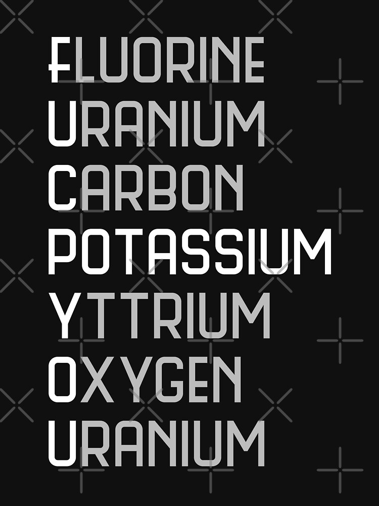 Fluorine Uranium Carbon Potassium Fuck T-Shirt Fluorine Uranium Carbon Potassium Fuck T-Shirt