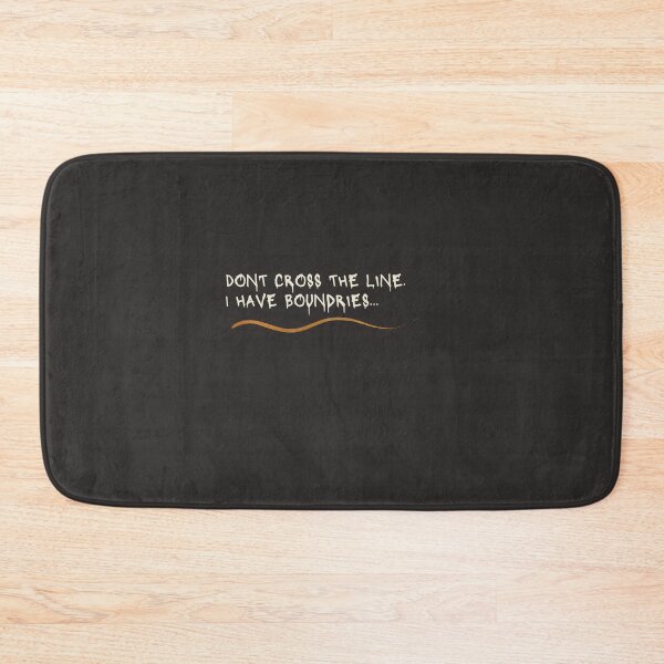 Item preview, DONT CROSS THE LINE, i HAVE BOUNDRIES designed and sold by Mara9.